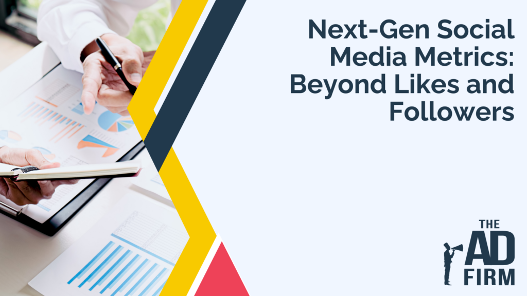Image with text reading ‘Next-Gen Social Media Metrics: Beyond Likes and Followers', highlighted by The Ad Firm, a digital marketing agency.